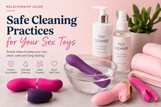 Safe Cleaning Practices for Your Sex Toys